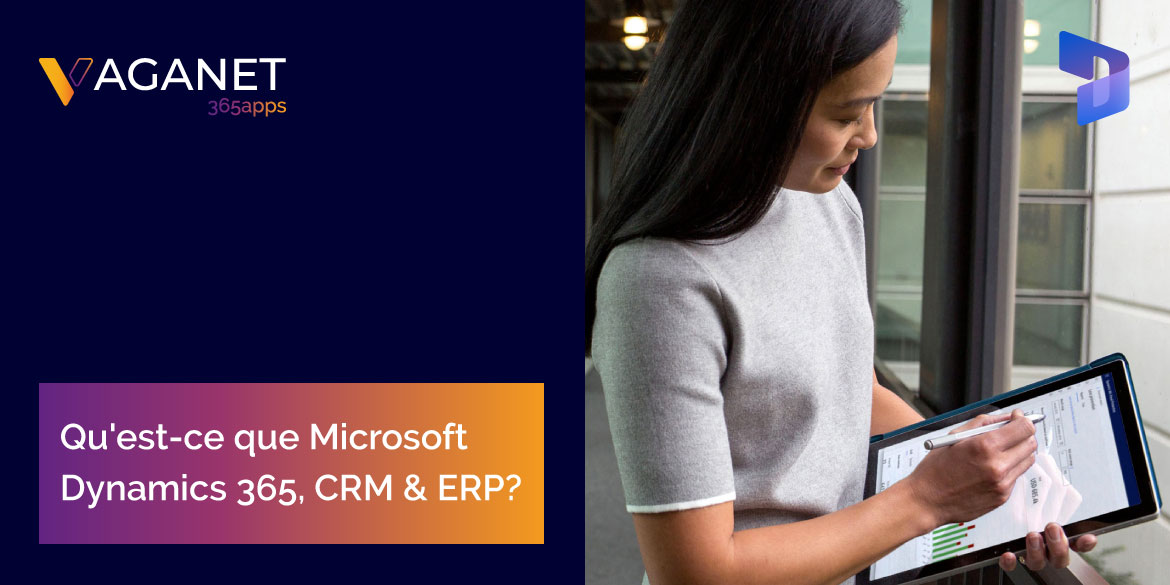 Qu'est-ce que Microsoft Dynamics 365, CRM & ERP?